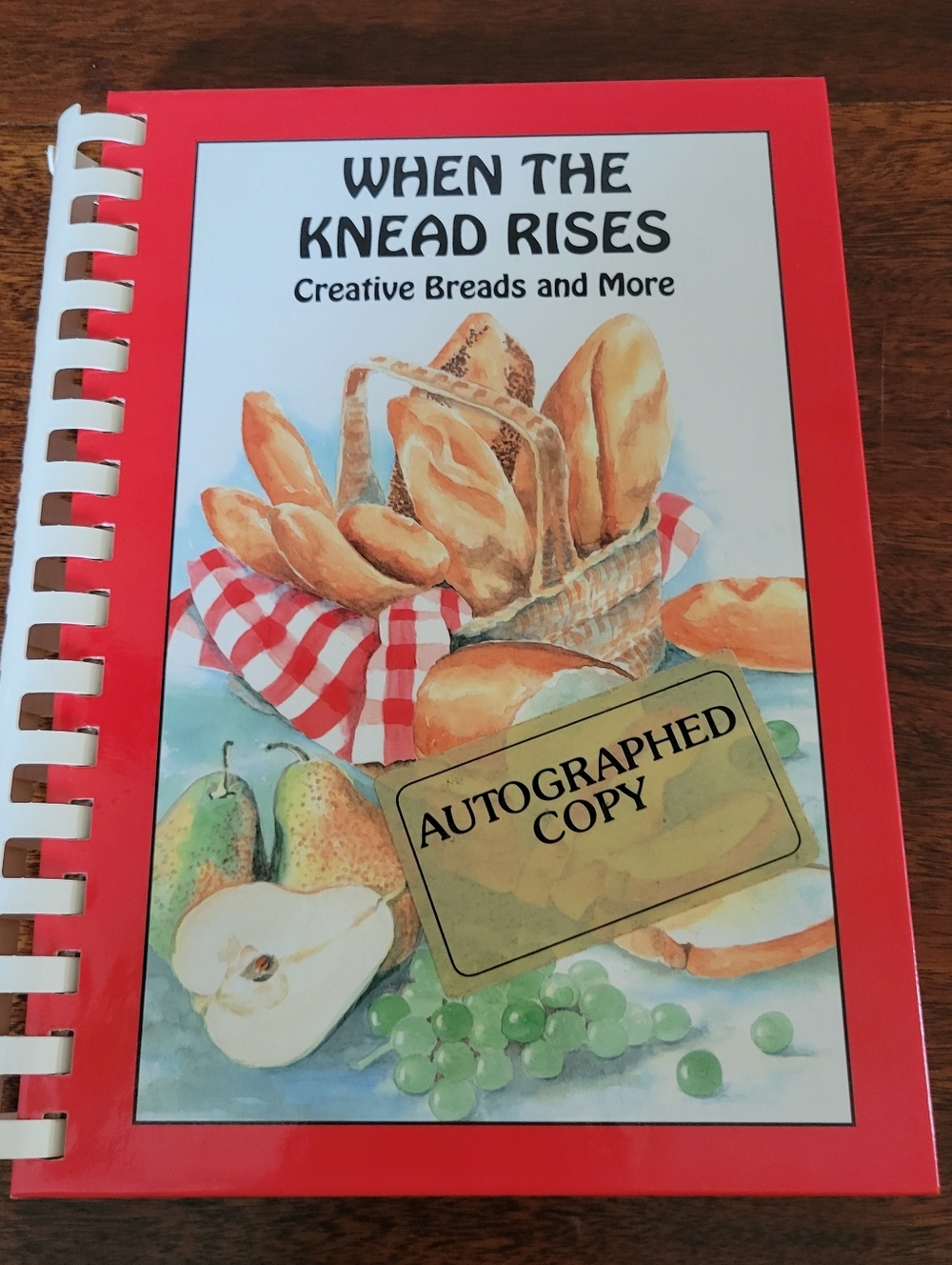 When the Knead Rises: Creative Breads and More Spiralbound Cookbook SIGNED